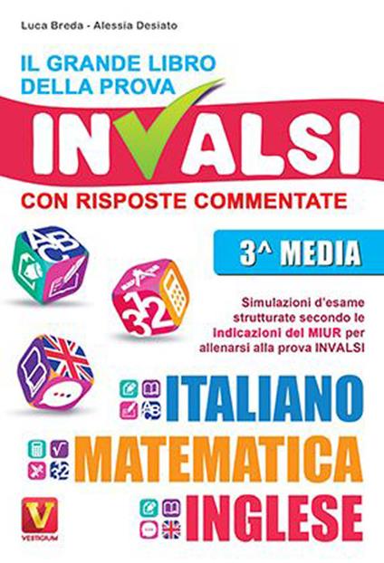 Il grande libro della prova invalsi. Terza media. Con risposte commentate. Italiano, matematica, inglese - Luca Breda,Alessia Desiato - copertina