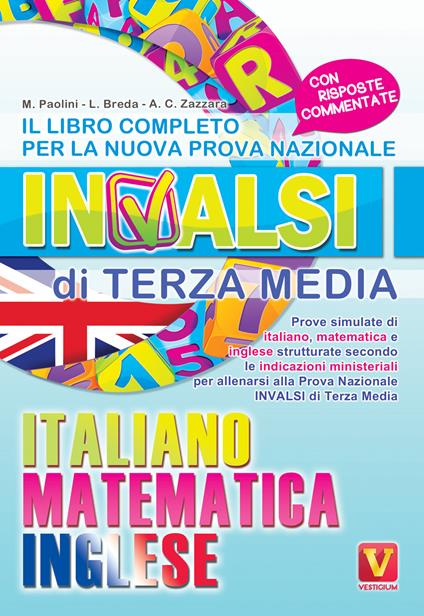 Il libro completo per la nuova prova nazionale INVALSI di terza media. Italiano, matematica, inglese - Margherita Paolini,Luca Breda,Antonietta Caterina Zazzara - copertina
