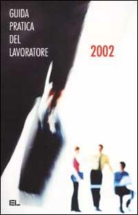 La guida pratica del lavoratore 2002 - copertina