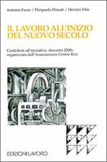 Il lavoro all'inizio del nuovo secolo. Contributi all'iniziativa «Incontri 2000» organizzata dall'Associazione Centro Elis