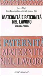 Maternità e paternità nel lavoro. Una guida pratica