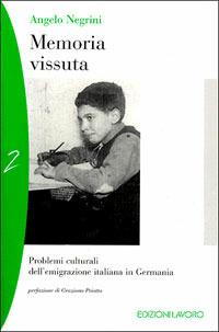 Memoria vissuta. Problemi culturali e scolastici dell'immigrazione italiana in Germania - Angelo Negrini - copertina