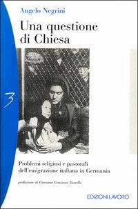 Una questione di Chiesa. Problemi religiosi dell'emigrazione italiana in Germania - Angelo Negrini - copertina