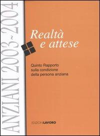 Anziani 2003-2004. Realtà e attese. Quinto rapporto sulla condizione della persona anziana - copertina