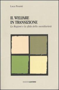 Il Welfare in transizione. Le Regioni e la sfida della sussidiarietà - Luca Pesenti - copertina