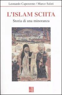 L'Islam sciita. Storia di una minoranza - Leonardo Capezzone,Marco Salati - copertina