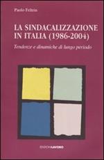 La sindacalizzazione in Italia (1986-2004). Tendenze e dinamiche di lungo periodo. Con CD-ROM