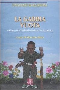 La gabbia vuota. L'oscura notte dei bambini-soldato in Mozambico - Ungulani Ba Ka Khosa - copertina