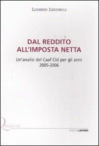 Dal reddito all'imposta netta. Un'analisi del Caaf Cisl per gli anni 2005-2006 - Lorenzo Lusignoli - copertina