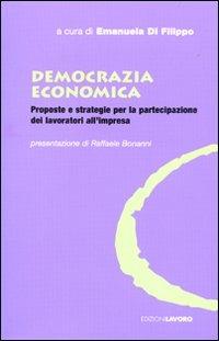 Democrazia economica. Proposte e strategie per la partecipazione dei lavoratori all'impresa - copertina