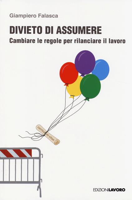 Divieto di assumere. Cambiare le regole per rilanciare il lavoro - Giampiero Falasca - copertina