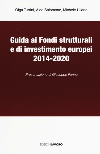 Guida ai fondi strutturali e di investimento europei 2014-2020 - Olga Turini,Alda Salomone,Michele Uliano - copertina