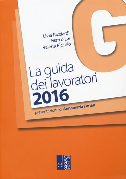 La guida dei lavoratori 2016 - Livia Ricciardi,Marco Lai,Valeria Picchio - copertina