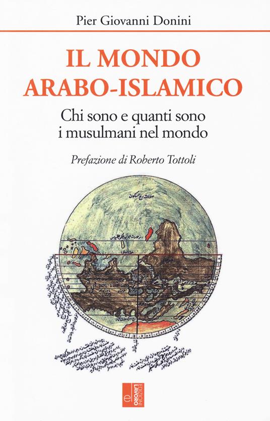 Il mondo arabo-islamico. Chi sono e quanti sono i musulmani nel mondo - Pier Giovanni Donini - copertina