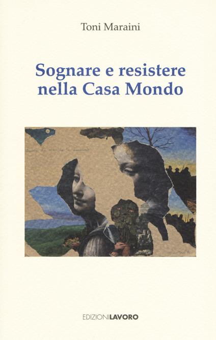 Sognare e resistere nella Casa Mondo - Toni Maraini - copertina