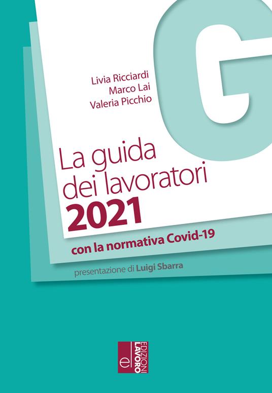 La guida dei lavoratori 2021 - Livia Ricciardi,Marco Lai,Valeria Picchio - copertina