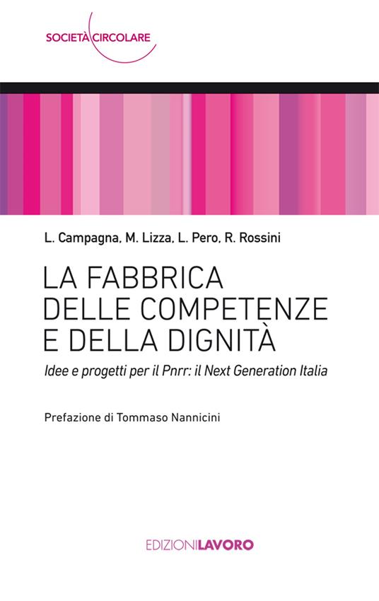 La fabbrica delle competenze e della dignità. Idee e progetti per il PNRR: Next Generation Italia - Luigi Campagna,Marino Lizza,Luciano Pero - copertina