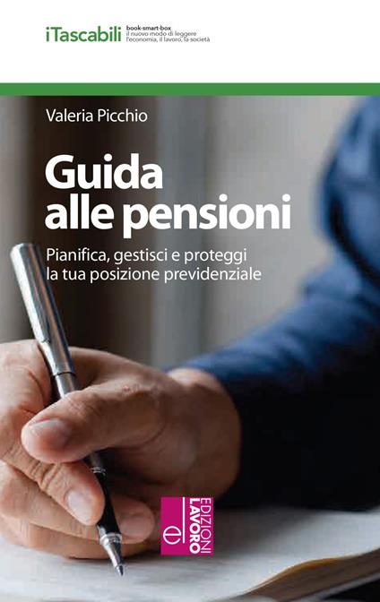 Guida alle pensioni. Pianifica, gestisci e proteggi la tua posizione previdenziale - Valeria Picchio - copertina