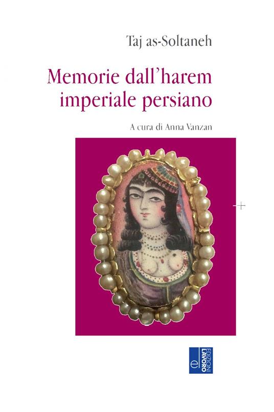 Memorie dall'harem imperiale persiano - Taj as-Soltaneh,Anna Vanzan - ebook