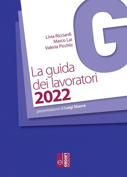 La guida dei lavoratori 2022 - Marco Lai,Valeria Picchio,Livia Ricciardi - ebook