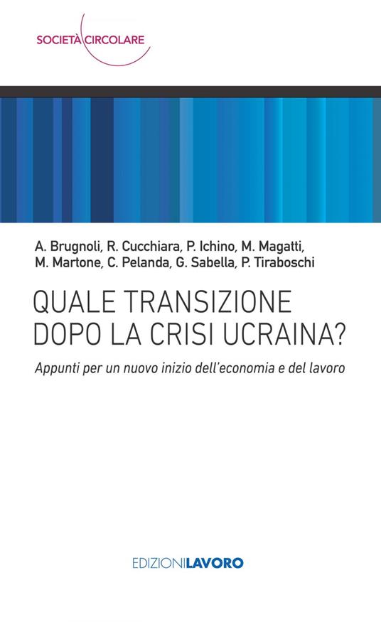 Quale transizione dopo la crisi ucraina? Appunti per un nuovo inizio dell'economia e del lavoro - Giuseppe Sabella - ebook