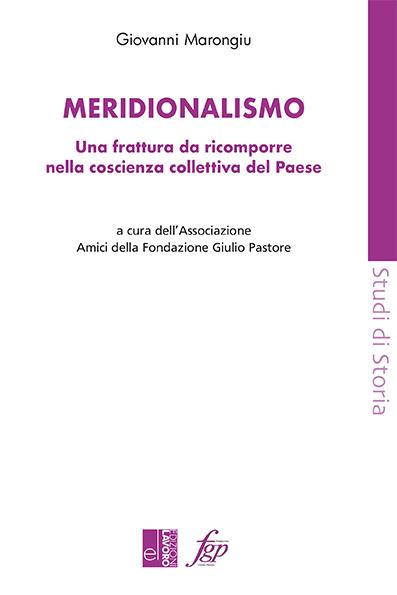 Meridionalismo. Una frattura da ricomporre nella coscienza collettiva del Paese - Giovanni Marongiu - copertina
