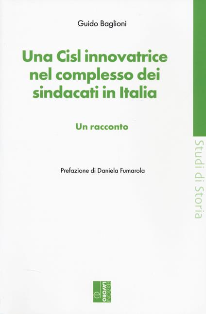 Una CISL innovatrice nel complesso dei sindacati in Italia - Guido Baglioni - copertina