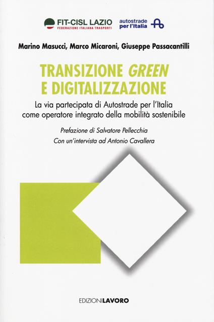 Transizione, green e digitalizzazione. La via partecipata di Autostrade per l’Italia come operatore integrato della mobilità sostenibile - Giuseppe Passacantilli,Marino Masucci,Marco Micaroni - copertina