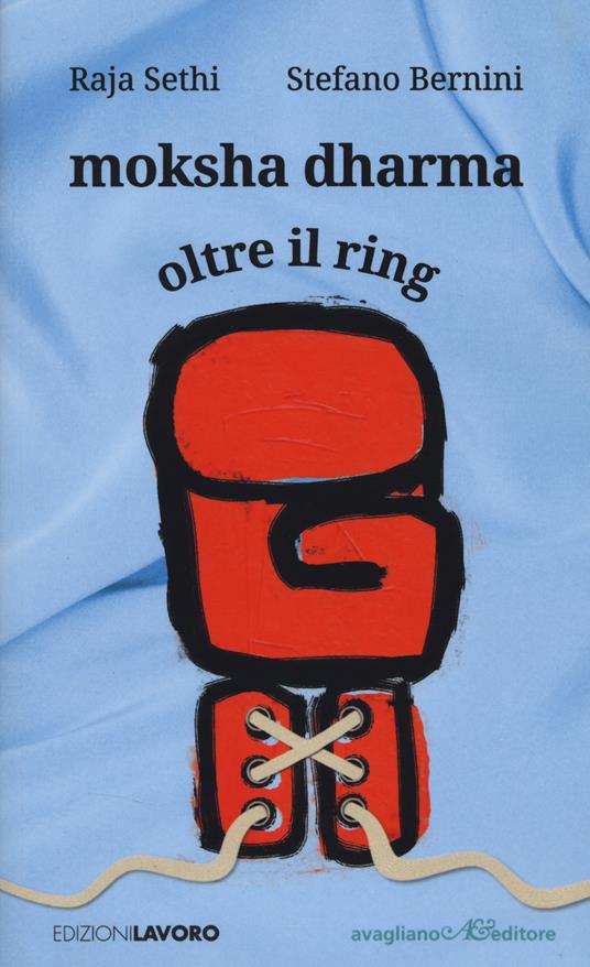 Moksha dharma. Oltre il ring - Raja Sethi,Stefano Bernini - copertina