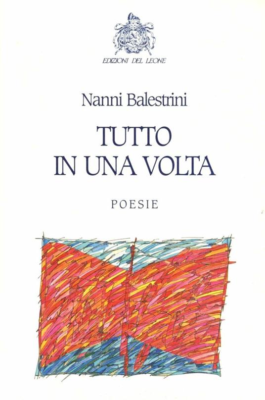 Tutto in una volta. 50 poesie x 50 anni - Nanni Balestrini - copertina