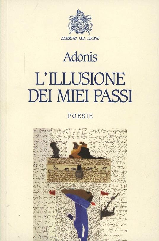 L' illusione dei miei passi. Ediz. multilingue - Adonis - copertina