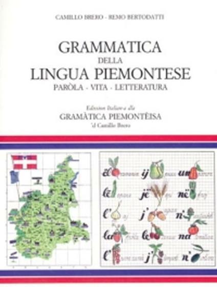 Grammatica della lingua piemontese. Paròla, vita, letteratura - Camillo Brero,Remo Bertodatti - copertina
