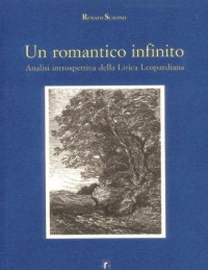 Un romantico infinito. Analisi introspettiva della lirica leopardiana - Renato Scavino - copertina
