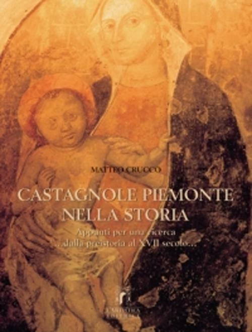 Castagnole Piemonte nella storia. Appunti per una ricerca - Matteo E. Crucco - copertina