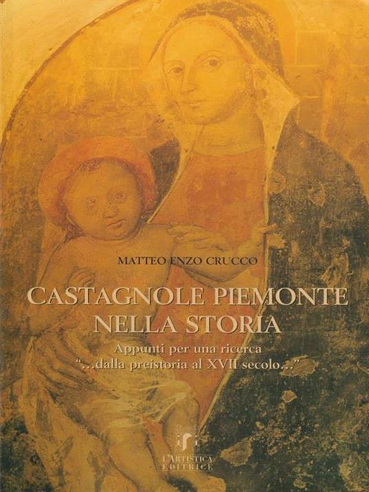 Castagnole Piemonte nella storia. Appunti per una ricerca - Matteo E. Crucco - copertina