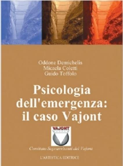 Psicologia dell'emergenza: il caso Vajont - Oddone Demichelis,Micaela Coletti,Guido Toffolo - copertina