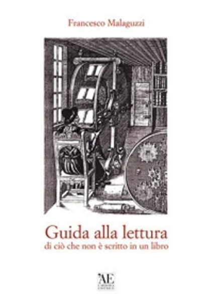 Guida alla lettura di ciò che non è scritto in un libro - Francesco Malaguzzi - copertina
