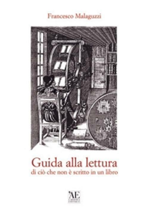 Guida alla lettura di ciò che non è scritto in un libro - Francesco Malaguzzi - copertina