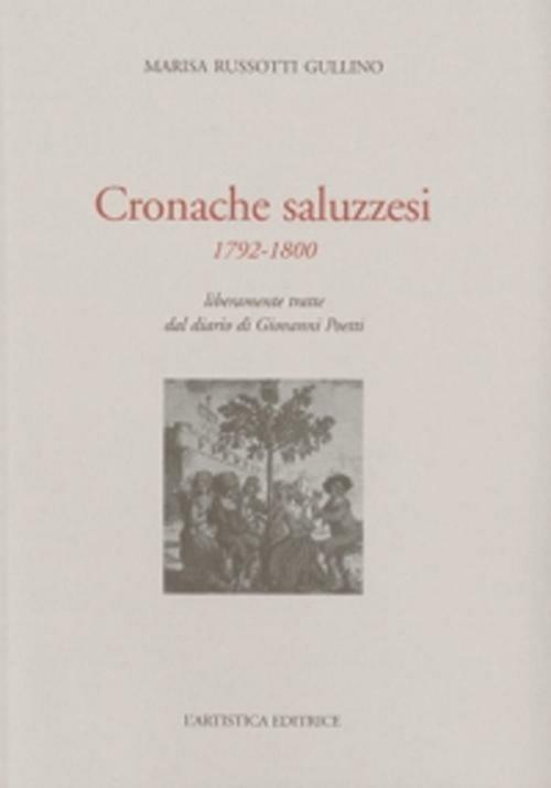 Cronache saluzzesi 1792-1800. Liberamente tratte dal diario di Giovanni Poletti - Marisa Russotti Gullino - copertina