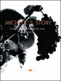 Michele's story. Life and times of a family of piedmontese wine makers - Paola Gho,Giovanni Ruffa,Giovanni Succi - copertina