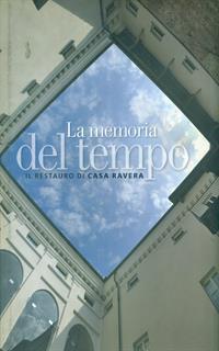 La memoria del tempo. Il restauro di Casa Ravera. Ediz. illustrata