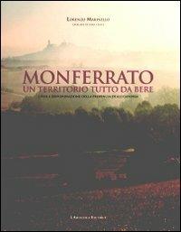 Monferrato un territorio tutto da bere. I vini a denominazione della provincia di Alessandria - Lorenzo Marinello - copertina