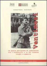 Ventimesi 1943-1945. La guerra partigiana di Liberazione tra l'Infernotto e la Val Luserna. Luoghi e memorie - Giuseppe Barbero,Davide Ribotta - copertina