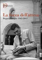 La forza dell'attesa. Beppe Fenoglio 1963-2013