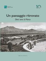 Un paesaggio ritrovato. Dieci anni di parco