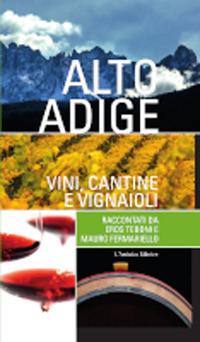 Alto Adige. Vini, cantine e vignaioli - Mauro Fermariello,Eros Teboni - copertina