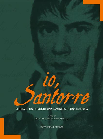 Io, Santorre. Storia di un uomo, di una famiglia, di una cultura - copertina