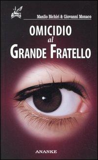 Omicidio al Grande Fratello - Manlio Bichiri,Giovanni Monaco - copertina