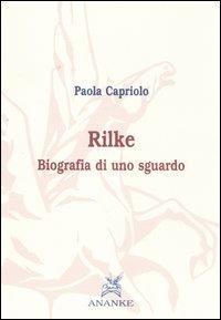 Rilke. Biografia di uno sguardo - Paola Capriolo - copertina