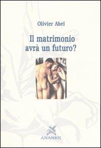 Il matrimonio avrà un futuro? - Olivier Abel - copertina